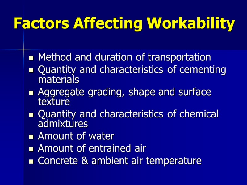 Factors Affecting Workability Method and duration of transportation Quantity and characteristics of cementing materials